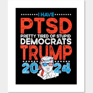 I Have PTSD Pretty Tired Of Stupid Democrats Trump 2024 Posters and Art